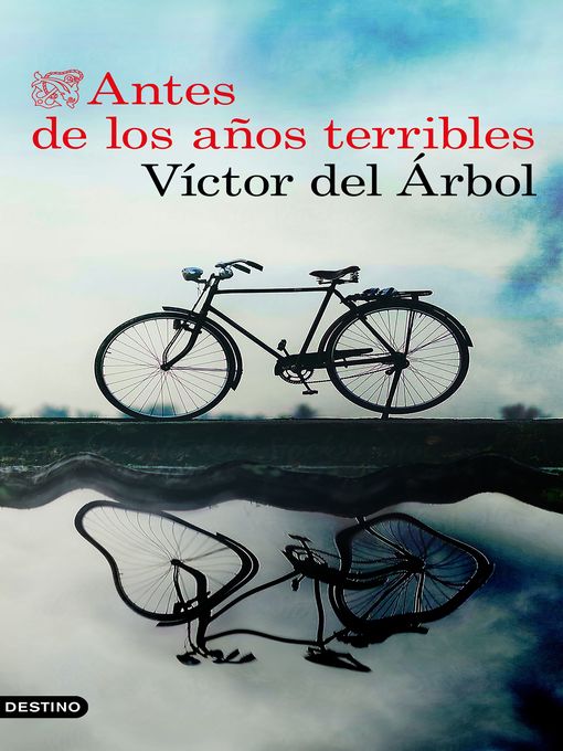 Title details for Antes de los años terribles by Víctor del Árbol - Available